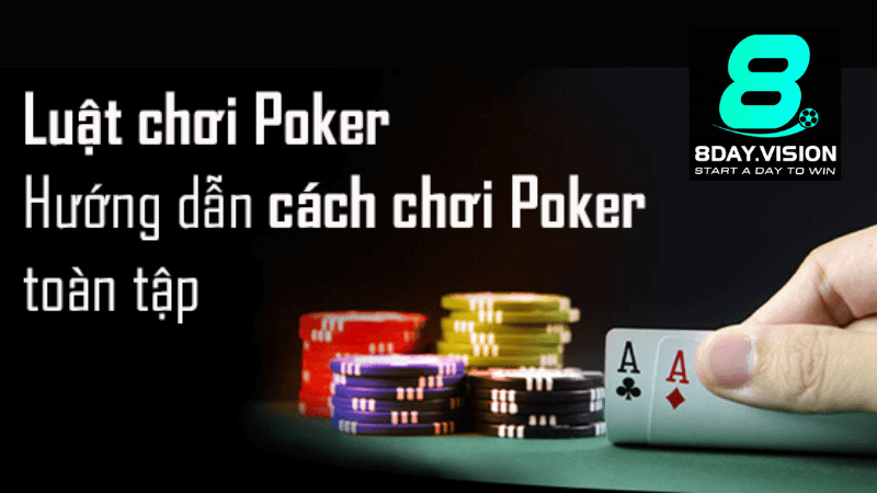 Trải Nghiệm Chơi Poker Tại 8day