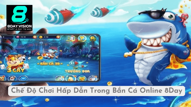 Chế Độ Chơi Hấp Dẫn Trong Bắn Cá Online 8Day