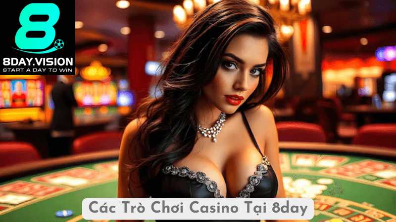 Các Trò Chơi Casino Tại 8day